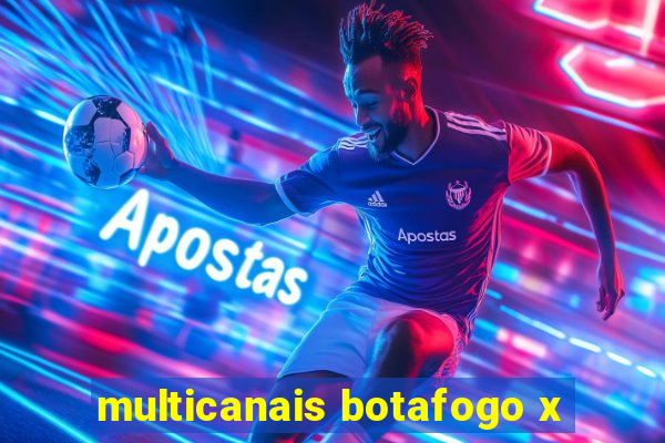 multicanais botafogo x